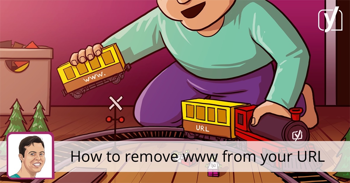 How to remove www from your URL • Yoast