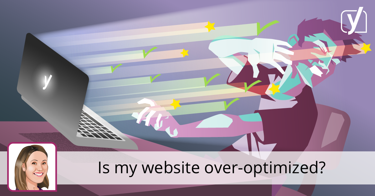 Is my website over optimized? • Yoast
