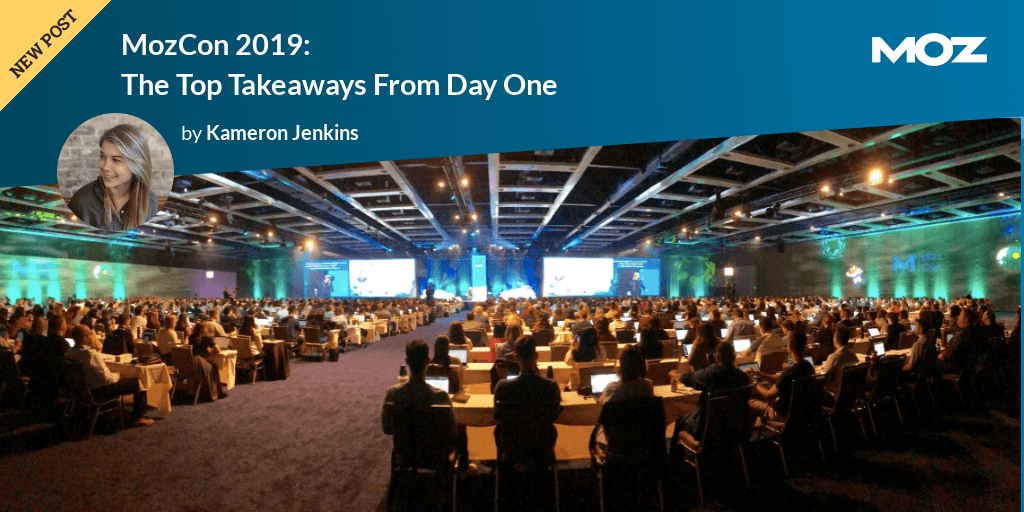 MozCon 2019: The Top Takeaways From Day One
