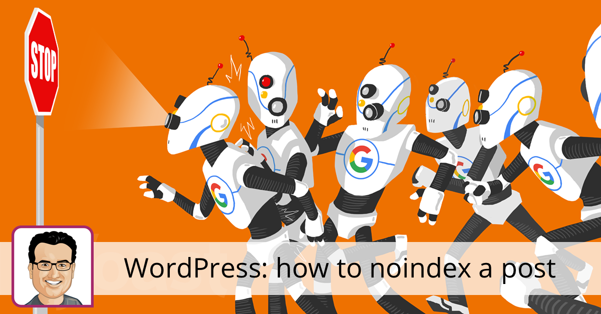 Noindex a post in WordPress, the easy way! • Yoast