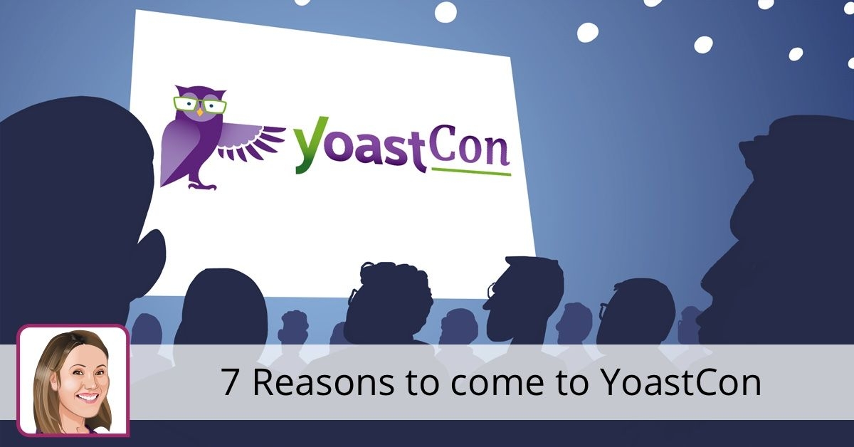 7 reasons to come to YoastCon • Yoast