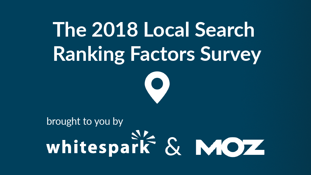 Announcing the 2018 Local Search Ranking Factors Survey