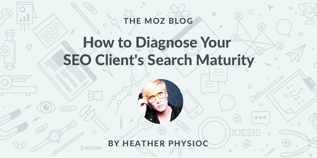 How to Diagnose Your SEO Client's Search Maturity