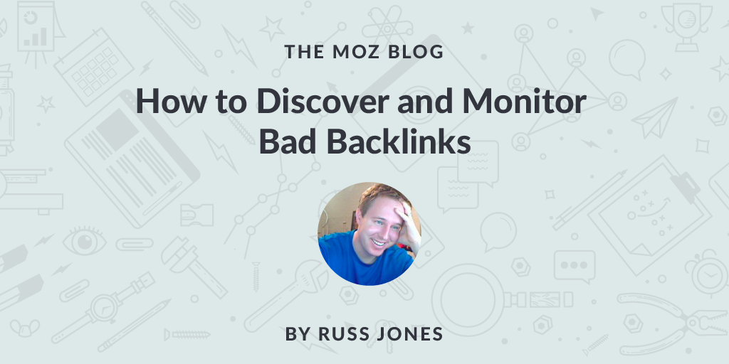 How to Find and Monitor Bad Backlinks