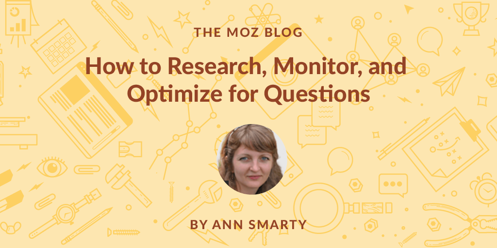 How to Research, Monitor, and Optimize for Questions