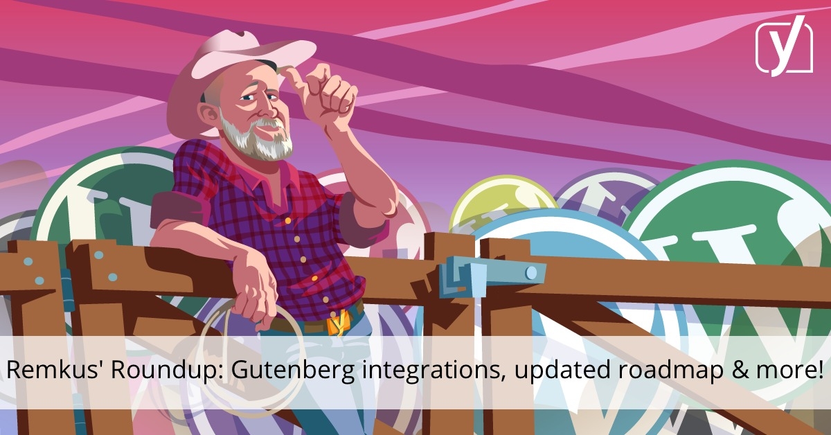 More Gutenberg integrations, eCommerce solutions and an updated Roadmap • Yoast