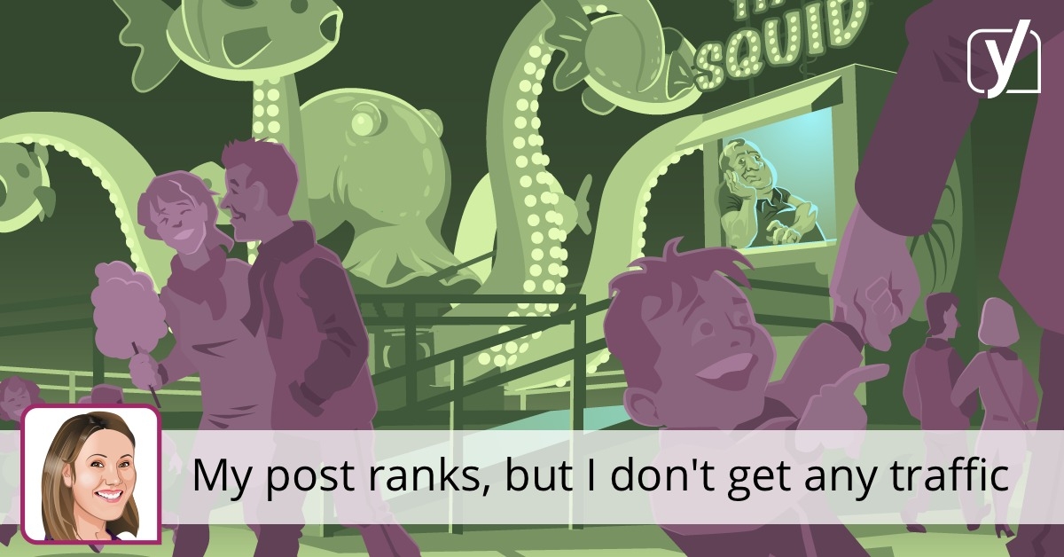 My post ranks, but I don't get any traffic • Yoast