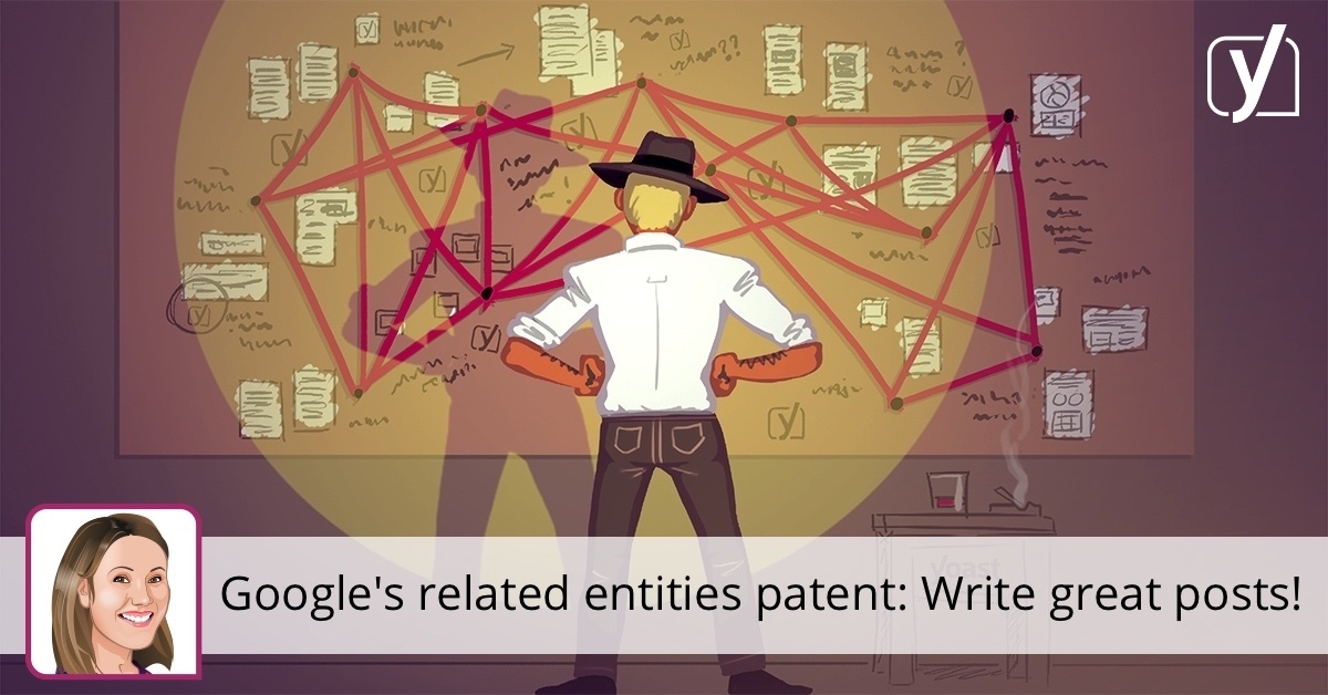 On Google's related entities patent: Write awesome posts! • Yoast