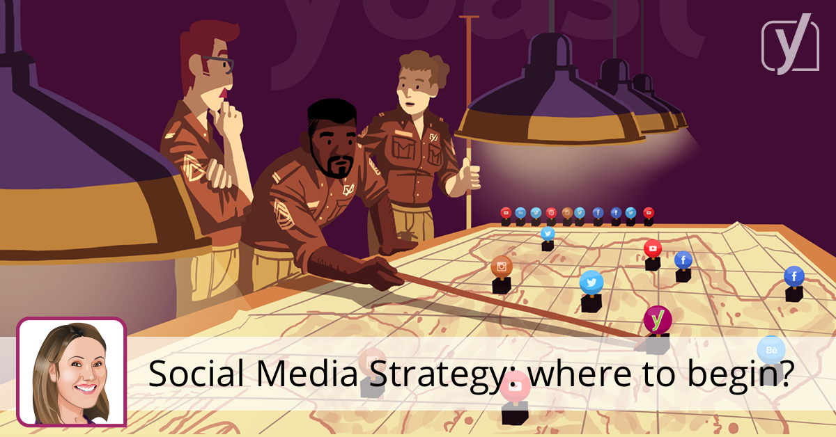 Social Media Strategy: Where to begin? • Yoast