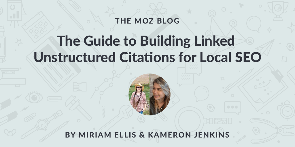 The Guide to Building Linked Unstructured Citations for Local SEO