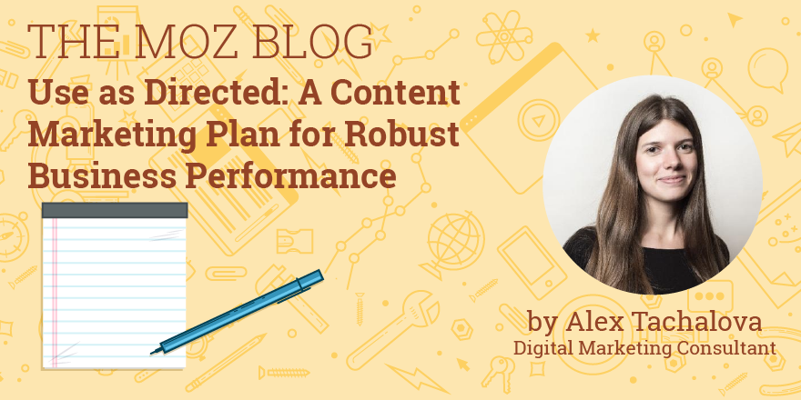 Use as Directed: A Content Marketing Plan for Robust Business Performance