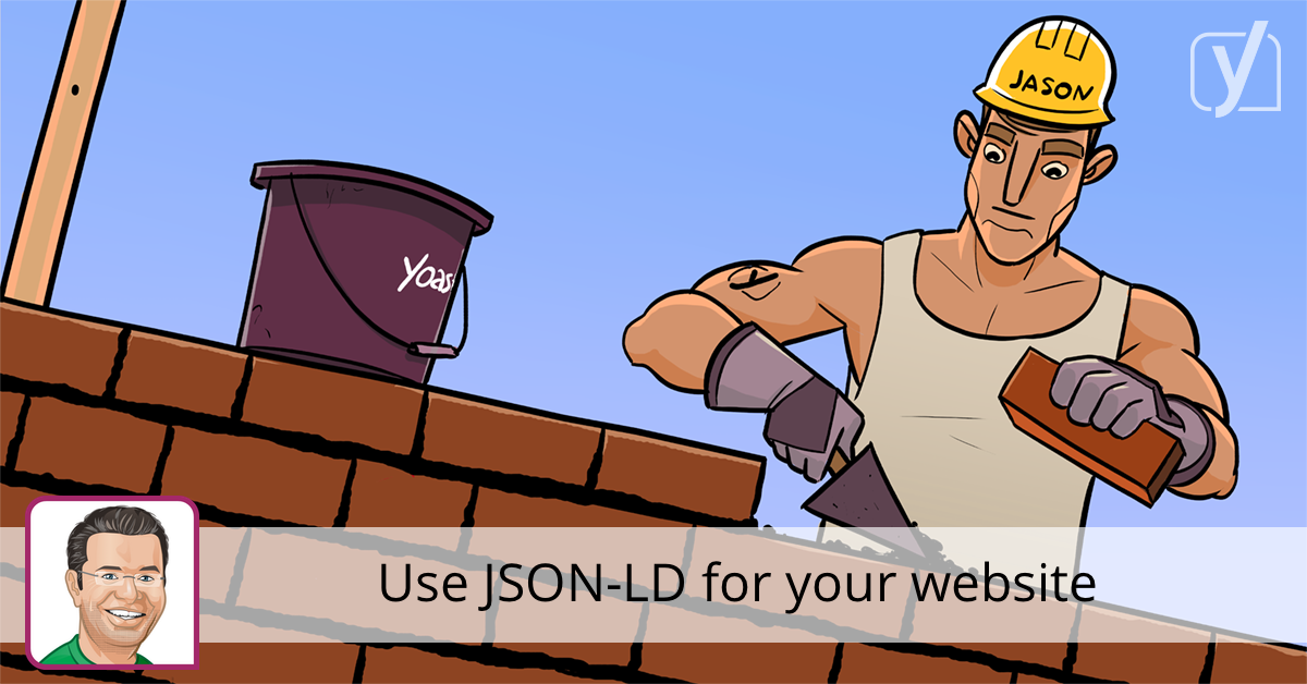 Use JSON LD to add schema.org data to your website • Yoast