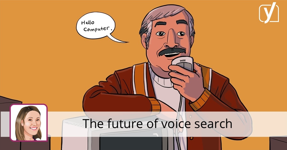 Voice search: what will the future bring? • Yoast