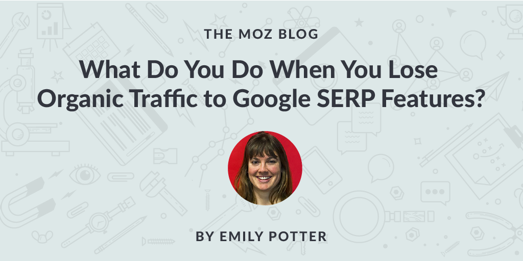 What Do You Do When You Lose Organic Traffic to Google SERP Features?