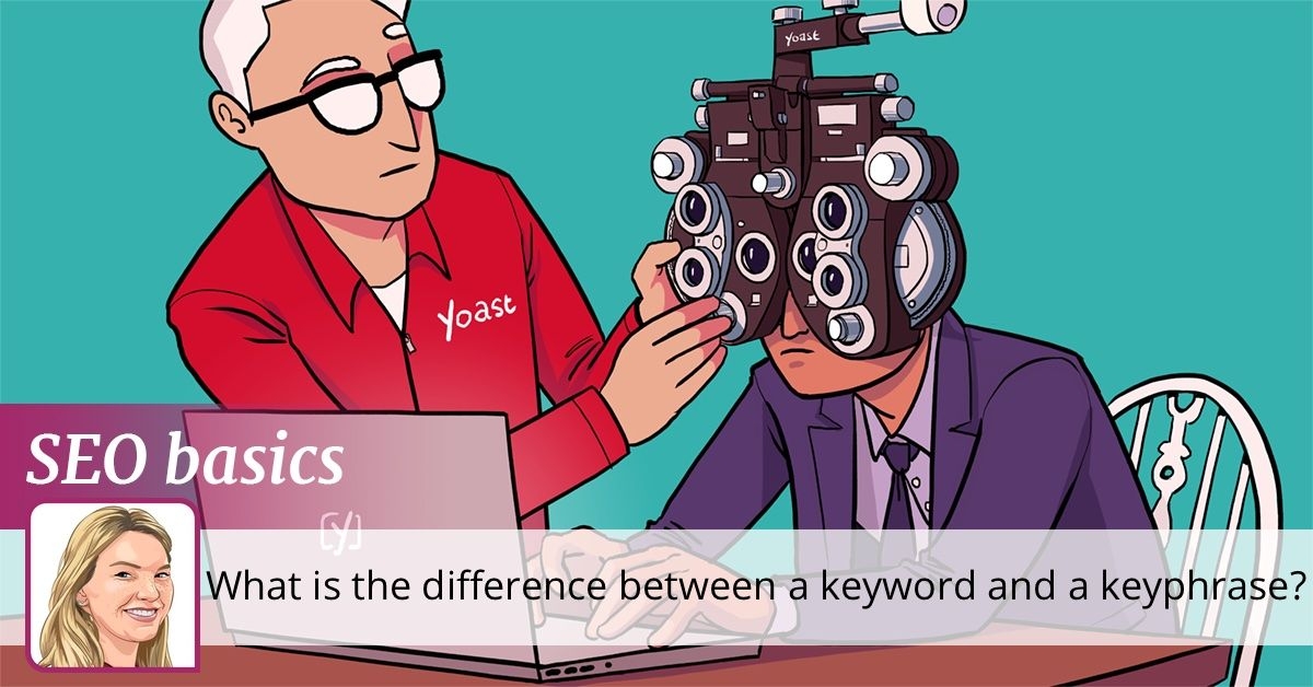 What is the difference between a keyword and a keyphrase? • Yoast