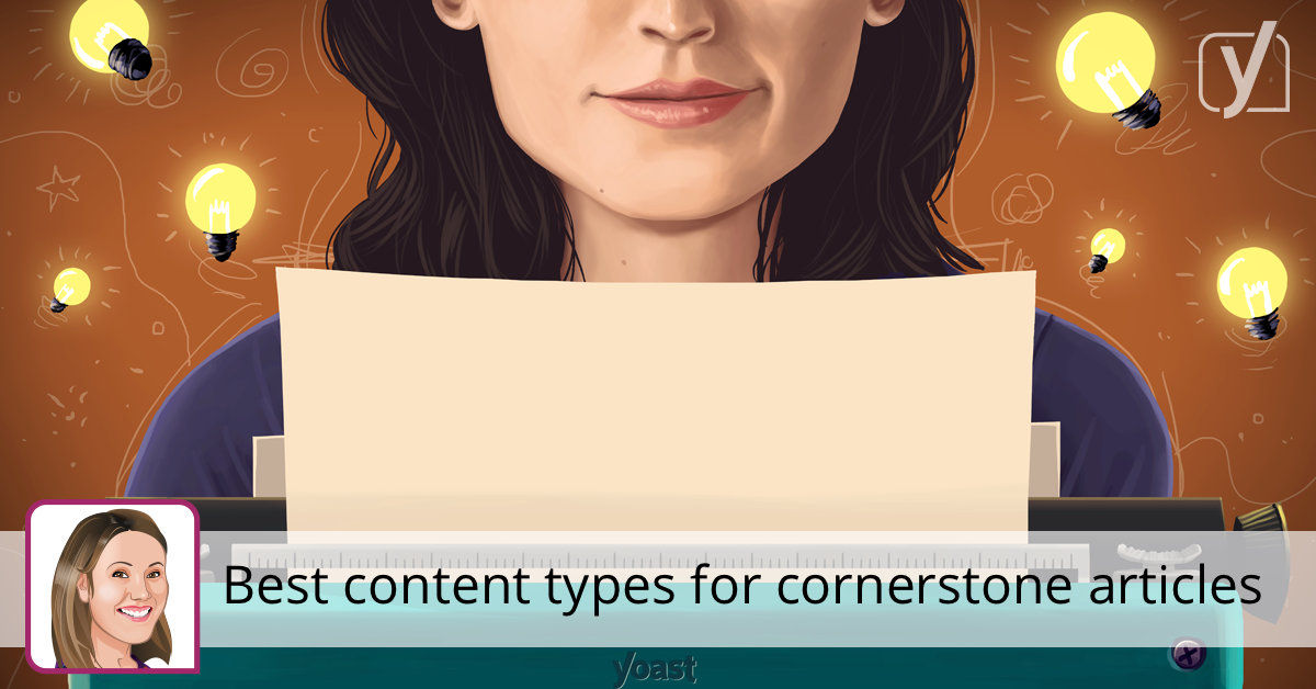 What type of content should a cornerstone article be?