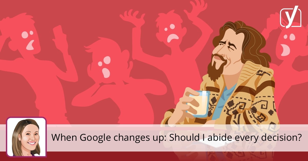 When Google changes up: Should I abide every decision they make? • Yoast