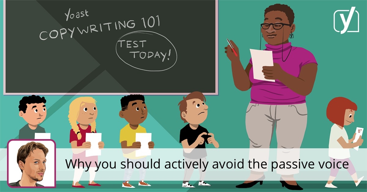 Why you should actively avoid the passive voice • Yoast