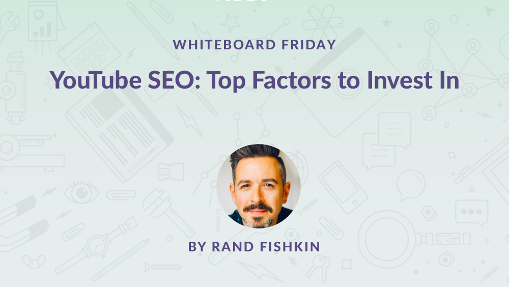 YouTube SEO: Top Factors to Invest In   Whiteboard Friday
